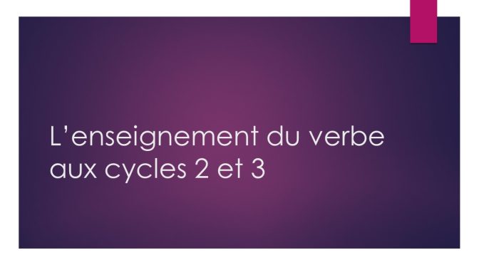 L’orthographe du verbe aux cycles 2 et 3